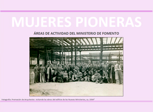 Mujeres pioneras (�reas de actividad del Ministerio de Fomento, 2018)