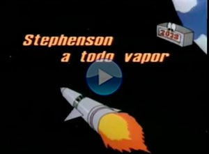 �rase una vez... los inventores - Stephenson a todo vapor
